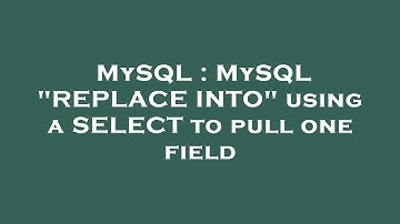 MySQL : MySQL "REPLACE INTO" using a SELECT to pull one field