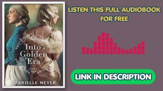 Into a Golden Era by Gabrielle Meyer [Full Audiobook Free]