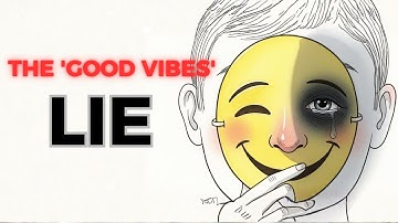 The DARK TRUTH About "Good Vibes Only": Why Toxic Positivity Is Destroying You