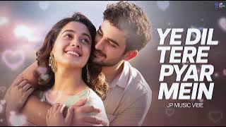 Ye Dil Tere Pyar Main.🎵| Official Romantic Song | New Hindi Love Song 2025💖