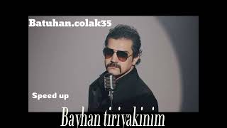 Bayhan - TİRYAKİNİM Speed Up (Batuhan.Colak35) Resimi