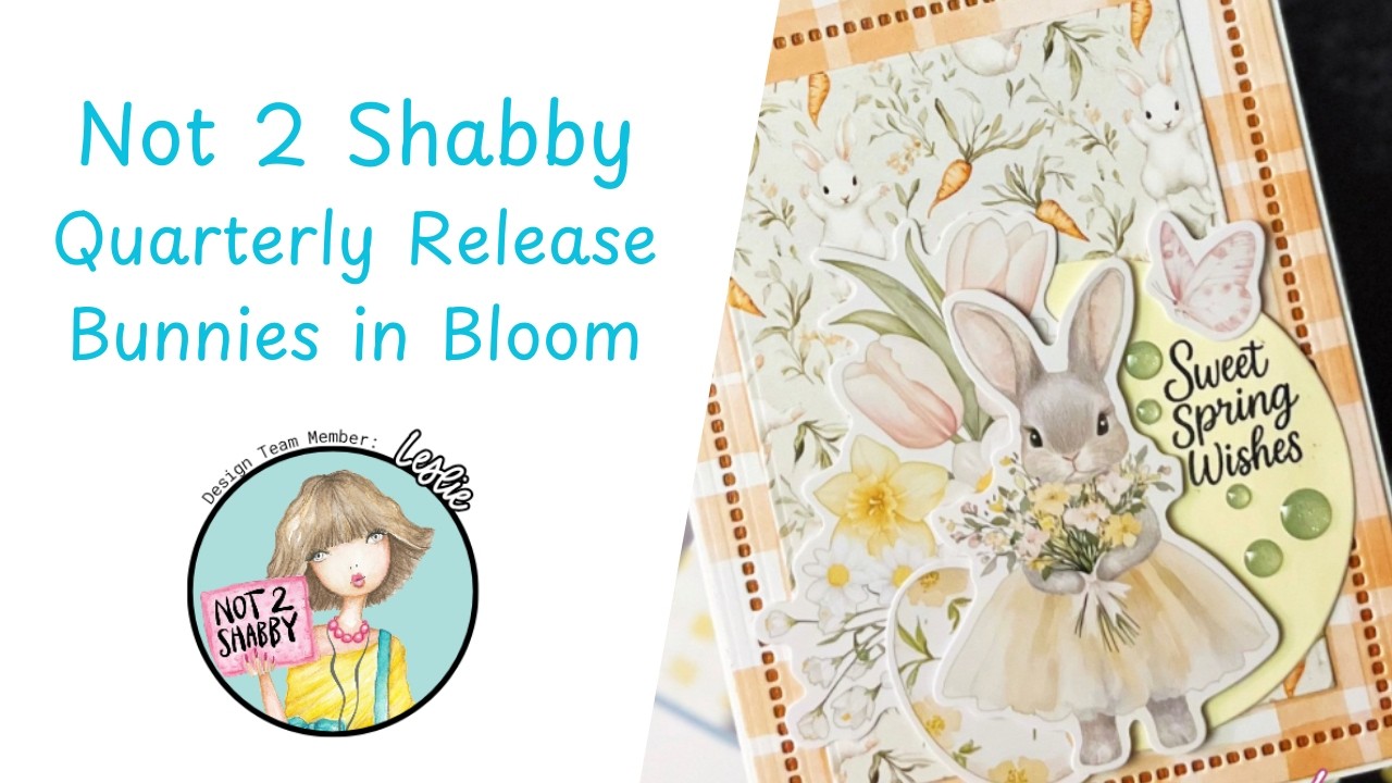 @Not2ShabbyShop Quarterly Release | Bunnies in Bloom