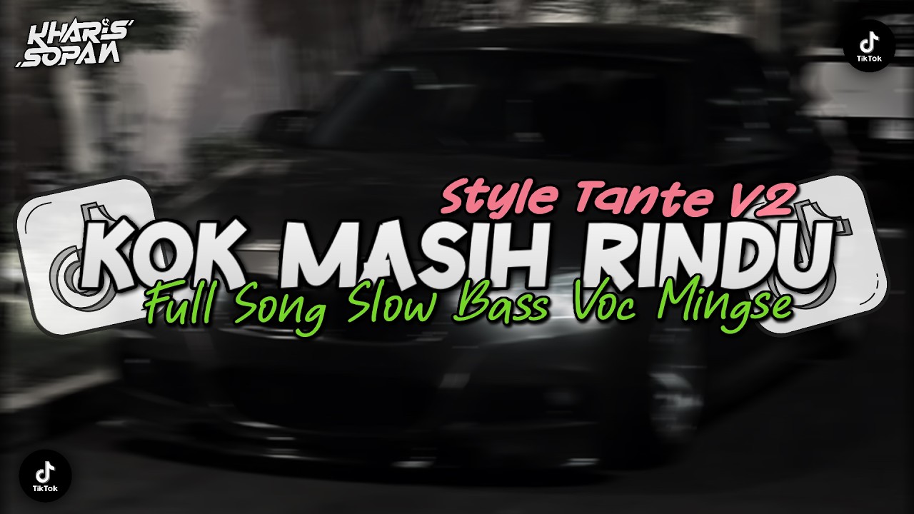 DJ KOK MASIH RINDU? - VOC MINGSE SLOW BASS VIRAL TIKTOK STYLE TANTE V2 | KHARIS SOPAN