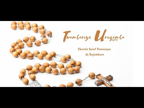 Chorale Saint Dominique de Bujumbura   Twambariye Urugamba Lyrics