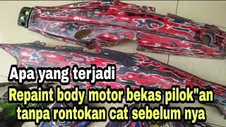 Apa yang terjadi | Repaint body motor bekas pilok'an tanpa merontok kan cat sebelum nya...