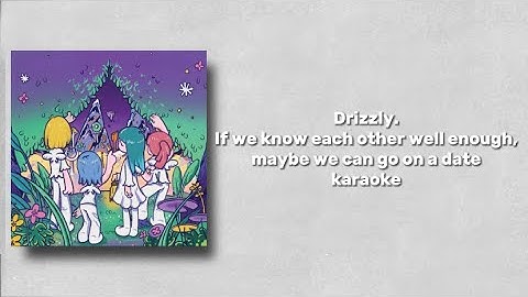 Drizzly. - If we know each other well enough, maybe we can go on a date (karaoke // instrumental)