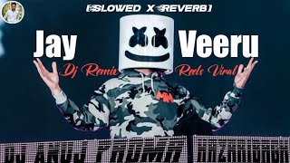 Jai Veeru Song Dj slowed  Reverb Reels Viral Song Dj Remix  Dj Anuj Padma Hazaribagh