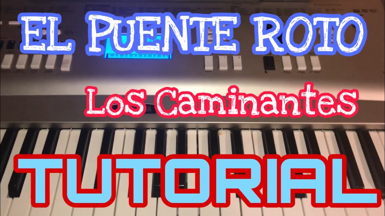 El Puente Roto - Los Caminantes (Melodia Tutorial en Teclado)