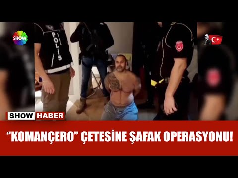 Suç örgütü ''Komançero'' çökertildi!