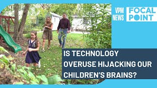 Is technology overuse hijacking our children’s brains?