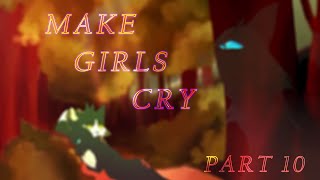 MAKE GIRLS CRY ∣∣ PART 10