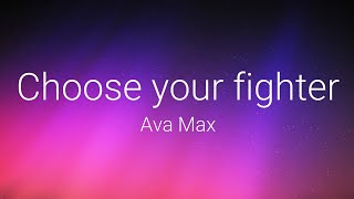 Video thumbnail of "Ava Max – Choose Your Fighter (Lyrics)"