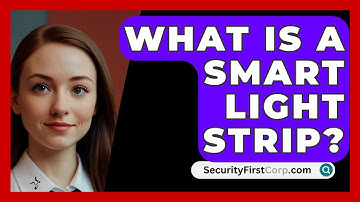What Is A Smart Light Strip? - SecurityFirstCorp.com