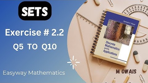 Exercise # 2.2   Q5 to Q10 ( Set Laws )|| Rosen Discrete Mathematics 7th Edition|| M.Owais