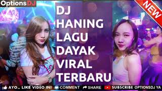 DJ HANING LAGU DAYAK - DJ VIRAL TIK TOK - BREAKBEAT TERBARU 2019