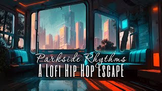 π§ Parkside Rhythms - A Lofi Hip Hop Escape | Chill, Electronic, Nu Jazz