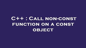 C++ : Call non-const function on a const object
