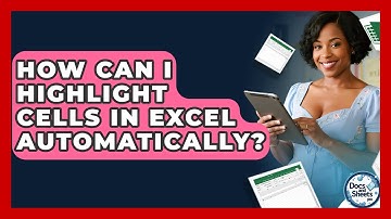 How Can I Highlight Cells In Excel Automatically? - Docs and Sheets Pro