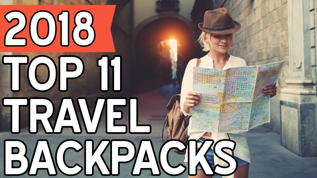 11 Best Travel Backpacks 2018