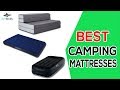 Best Camping Mattresses In 2020 – The Best 10 Products Guide For You!