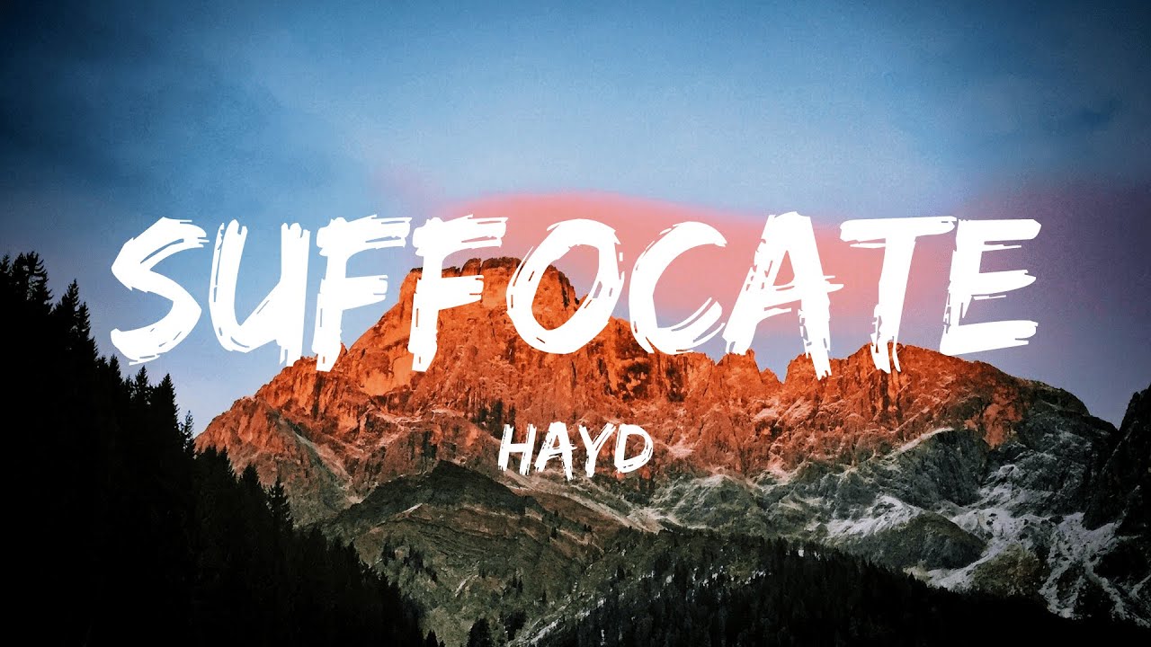 Hayd Suffocate Lyrics Hayd - Suffocate (Lyrics) - YouTube