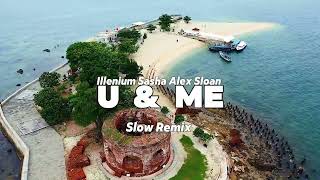 ILLENIUM and Sasha Alex Sloan - U & Me - Slow Remix