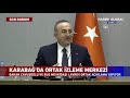 Çavuşoğlu’dan Son Dakika Karabağ’da Ortak İzleme Merkezi Açıklaması! Rusya’da Açık Açık Söyledi!