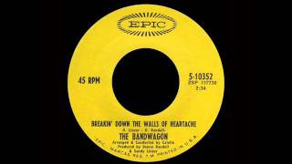 The Bandwagon - Breakin&#39; Down The Walls Of Heartache