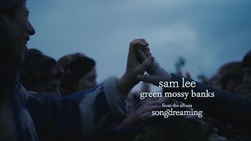 Sam Lee - Green Mossy Banks