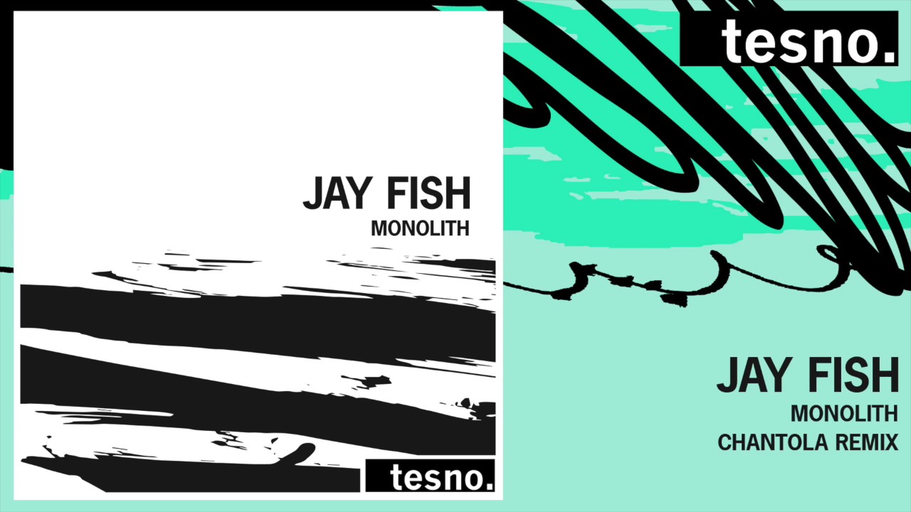Jay Fish - Monolith (Chantola Remix)  [Tesno Records]