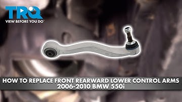 How to Replace Front Rearward Lower Control Arms 2006-2010 BMW 550i