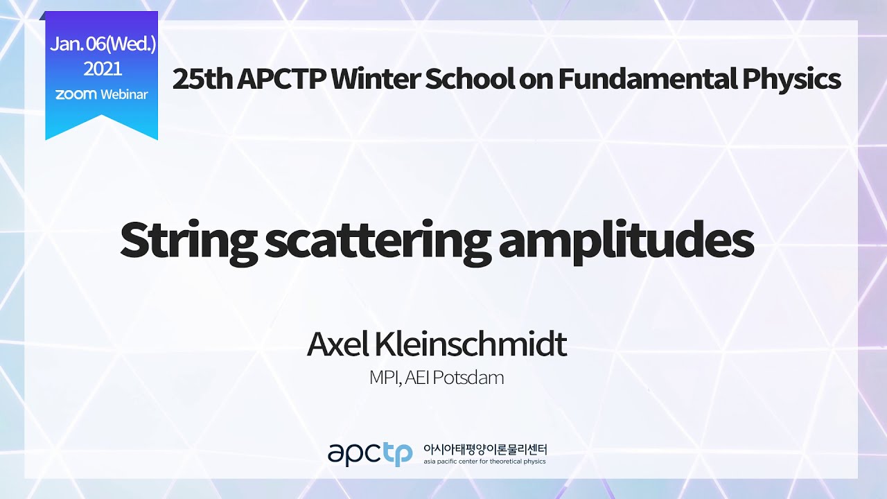 Apctp School String Scattering Amplitudes By Axel Kleinschmidt 1 6 Youtube Apctp School String Scattering Amplitudes By Axel Kleinschmidt 1 6 Youtube