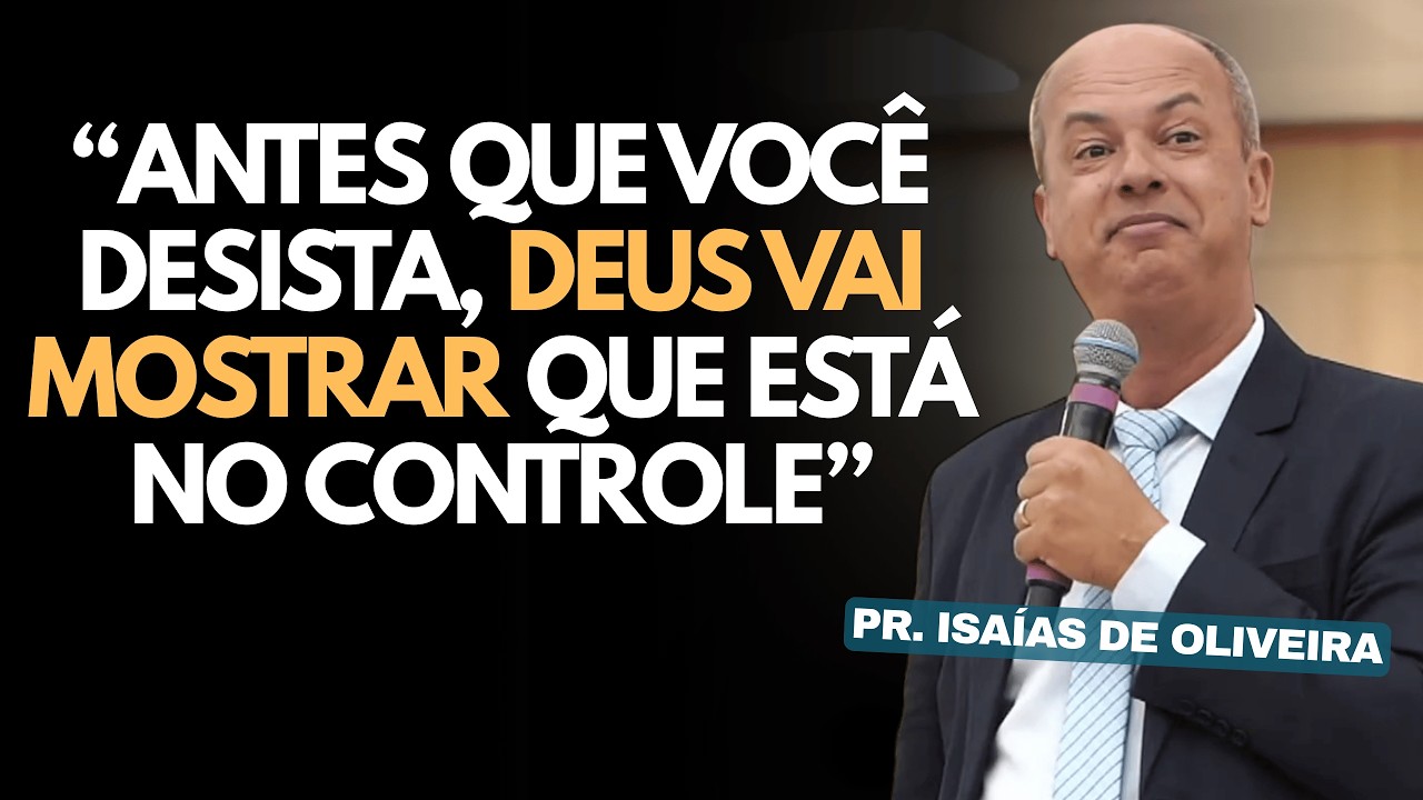 Quando você perdeu as forças, DEUS SE LEVANTOU POR VOCÊ | Pastor Isaías de Oliveira