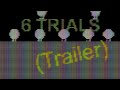 6 trials trailer