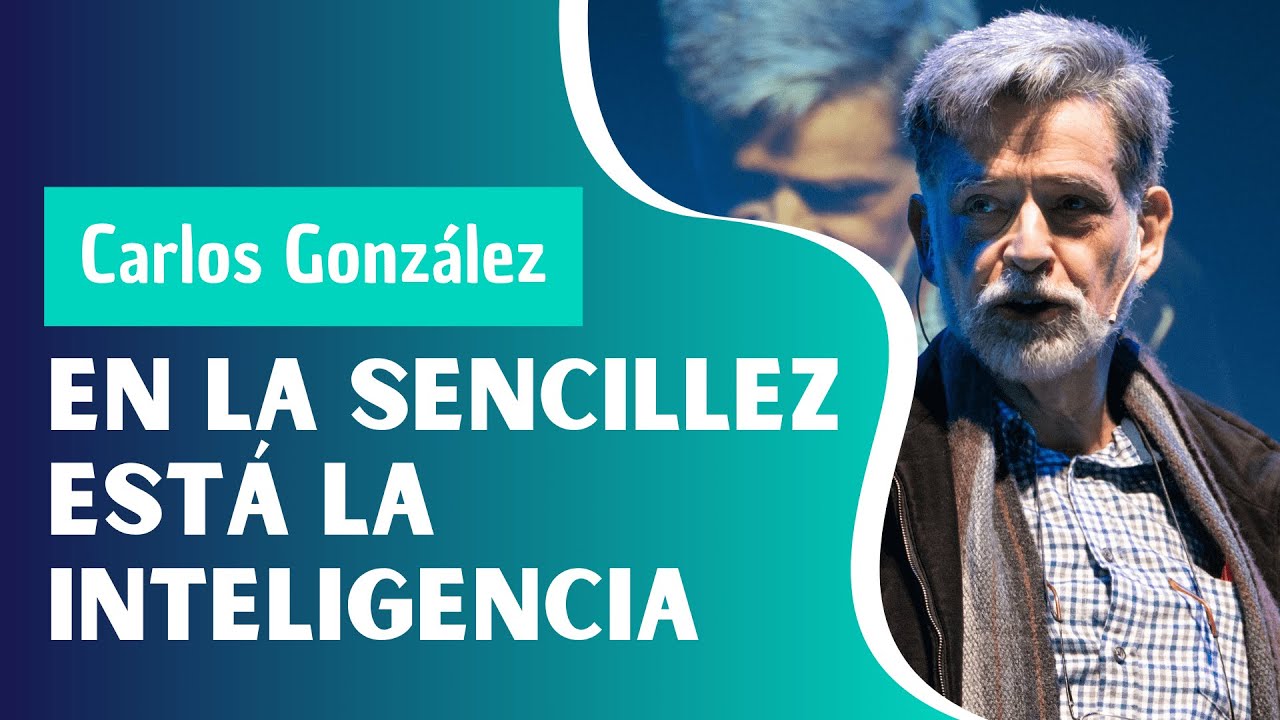 En la sencillez está la inteligencia, por Carlos Gonzalez