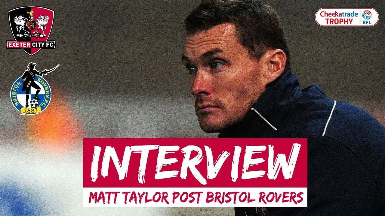 💬 Matt Taylor on City 2 Bristol Rovers 0 | Exeter City Football Club football score