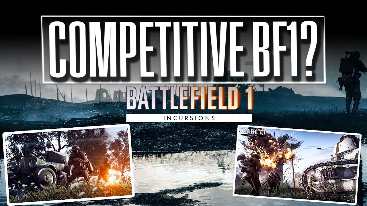 BATTLEFIELD 1 INCURSIONS - Information and My Opinion