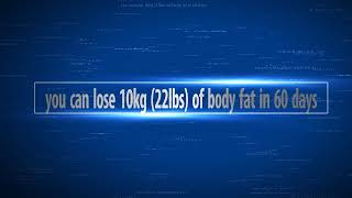 You can burn 10 kg (22 lbs) of body fat in 60 days