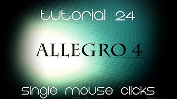 C++ AllegroHD Made Easy Tutorial 24 - Single Mouse Clicks