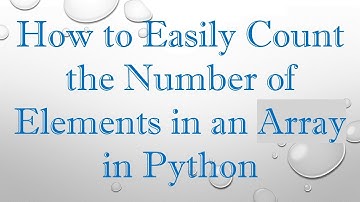 How to Easily Count the Number of Elements in an Array in Python