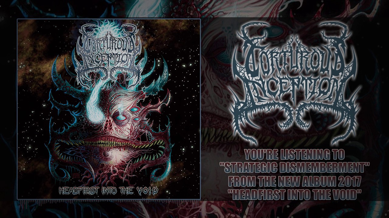 Watch TORTUROUS INCEPTION - STRATEGIC DISMEMBERMENT(NEW SONG 2017) on YouTube Watch TORTUROUS INCEPTION - STRATEGIC DISMEMBERMENT(NEW SONG 2017) on YouTube