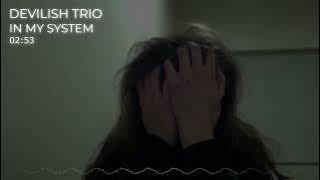 DEVILISH TRIO - IN MY SYSTEM