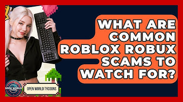 What Are Common Roblox Robux Scams To Watch For? - Open World Tycoons