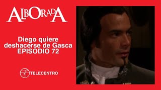 Diego quiere deshacerse de Gasca | Alborada capítulo 72 TELECENTRO