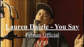 Lauren Daigle - You Say | Febrian Official