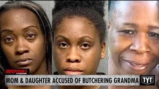 Mom, Daughter Butchered Grandma w Chainsaw, Grilled Her Body Parts