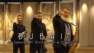 Adi Sybardhi ft. Ervin Gonxhi & Ilir Tironsi - Dubai