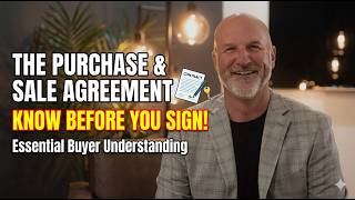 The Purchase & Sale Agreement: What Buyers Need to Understand Before They Sign