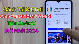 Cách tải One Punch Man: World trên Android - CH Play / Mới Nhất 2024 screenshot 3