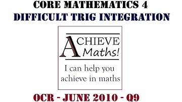 A-level Maths C4 Core 4 OCR June 2010 q9 - Trig Integration